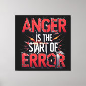 Anger is the Start of Error | Powerful Quote キャンバスプリント (正面)