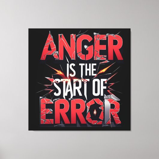 Anger is the Start of Error | Powerful Quote キャンバスプリント (正面)