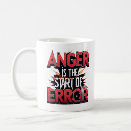 Anger is the Start of Error | Powerful Quote コーヒーマグカップ
