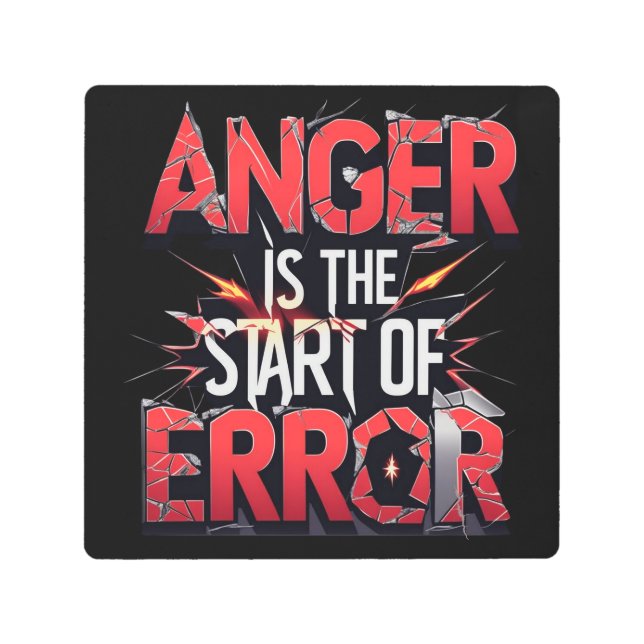 Anger is the Start of Error | Powerful Quote メタルプリント (正面)