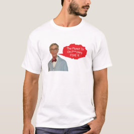 Angry Bill Nye - The Planet Is On F**cking Fire  Tシャツ
