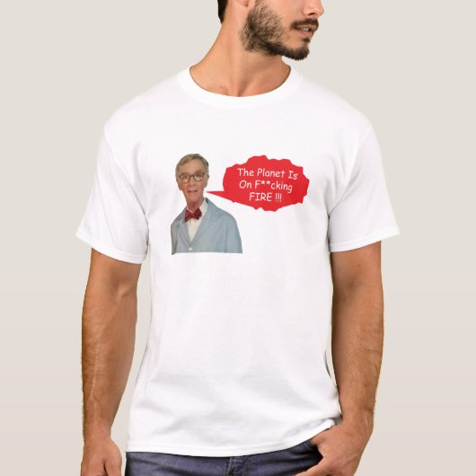 Angry Bill Nye - The Planet Is On F**cking Fire  Tシャツ (正面)