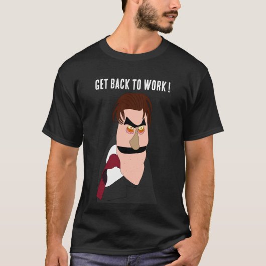 Angry boss - Get back to work ! puppet Tシャツ (正面)