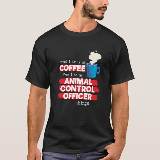 Animal Control Officer and Coffee Tシャツ (正面)