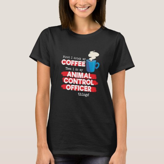 Animal Control Officer and Coffee Tシャツ (正面)