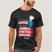 Animal Control Officer and Coffee Tシャツ (正面)