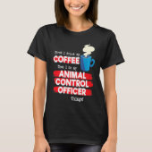 Animal Control Officer and Coffee Tシャツ (正面)