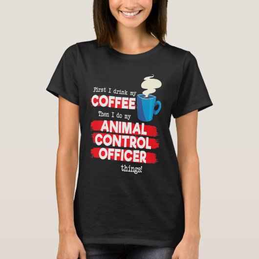 Animal Control Officer and Coffee Tシャツ (正面)
