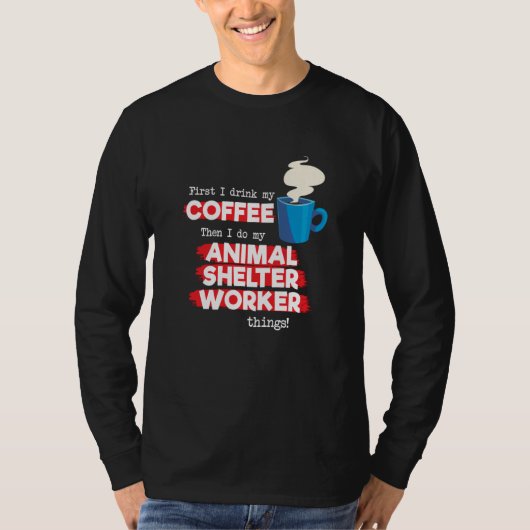 Animal Shelter Worker and Coffee Tシャツ (正面)