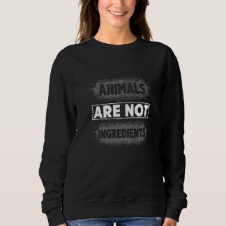 Animals Are Not Ingredients Vegan Food Healthy Lif スウェットシャツ