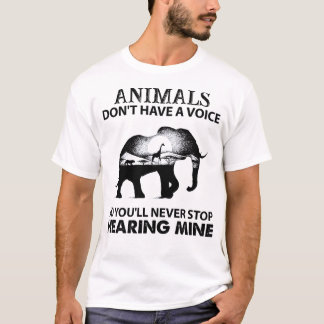 Animals Don't Have A Voice So You Will Never Stop Tシャツ