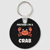Animals Funny Crabs Quote Pretend I'm A Crab  キーホルダー (正面)