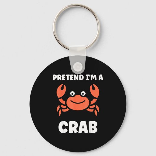 Animals Funny Crabs Quote Pretend I'm A Crab  キーホルダー (正面)
