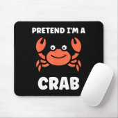 Animals Funny Crabs Quote Pretend I'm A Crab  マウスパッド (マウス)