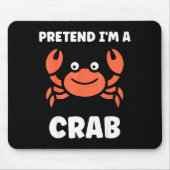 Animals Funny Crabs Quote Pretend I'm A Crab マウスパッド (正面)