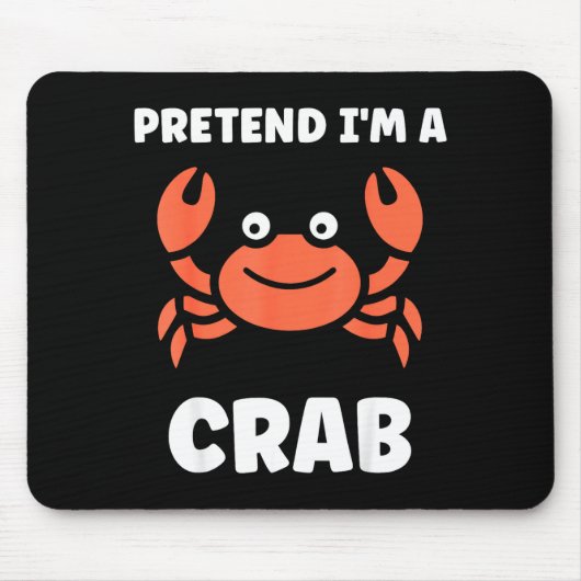 Animals Funny Crabs Quote Pretend I'm A Crab  マウスパッド (正面)