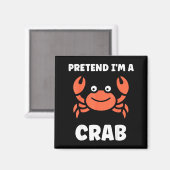 Animals Funny Crabs Quote Pretend I'm A Crab  マグネット (正面/裏面)