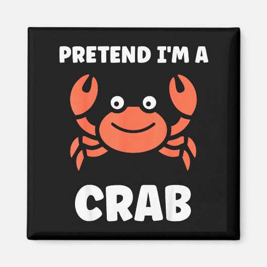 Animals Funny Crabs Quote Pretend I'm A Crab  マグネット (正面)