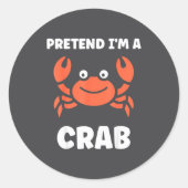 Animals Funny Crabs Quote Pretend I'm A Crab  ラウンドシール (正面)