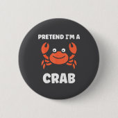 Animals Funny Crabs Quote Pretend I'm A Crab  缶バッジ (正面)