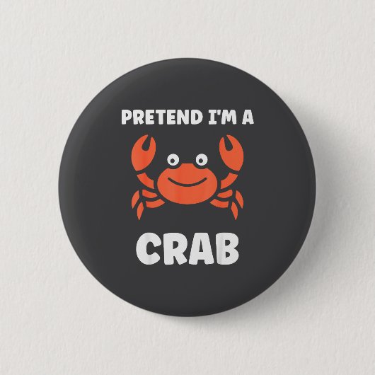 Animals Funny Crabs Quote Pretend I'm A Crab  缶バッジ (正面)