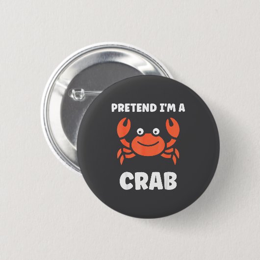 Animals Funny Crabs Quote Pretend I'm A Crab  缶バッジ (正面&裏面)