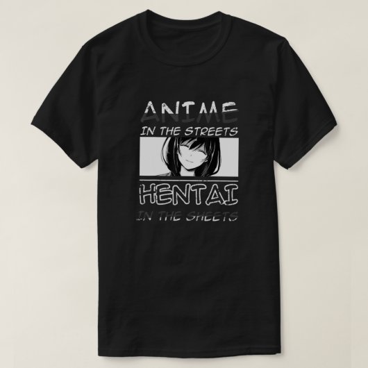 Anime In The Streets Hentai in The Sheets - Animes Tシャツ (デザイン正面)