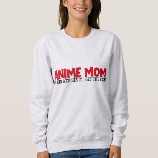 Anime Mom Sweatshirt, funny mom quote, funny shirt スウェットシャツ (正面)