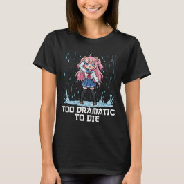 ANIME - TOO DRAMATIC TO DIE Tシャツ