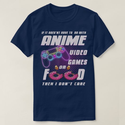 Anime Video GamesまたはDonat、それ以外の場合気には Tシャツ (デザイン正面)