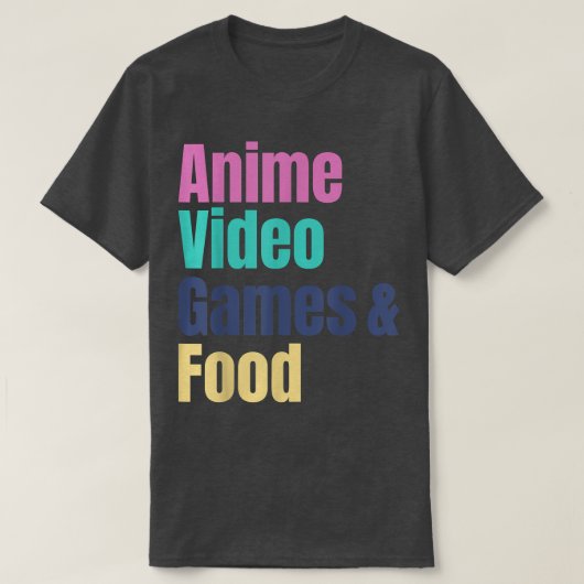 Anime Video Games & Food  Tシャツ (デザイン正面)