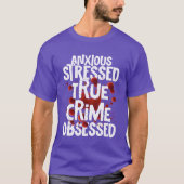 Anious Stressedrue Crime Obsessedrue Crime Mu vint Tシャツ (正面)