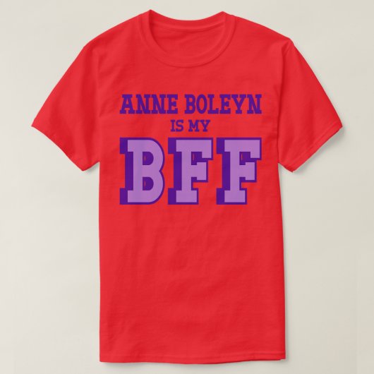 Anne Boleynは私のイギリスのBFF史 Tシャツ (デザイン正面)