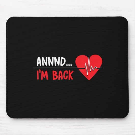 Annnd Im Back -ハート攻撃おもしろい生存者の回復 マウスパッド (正面)