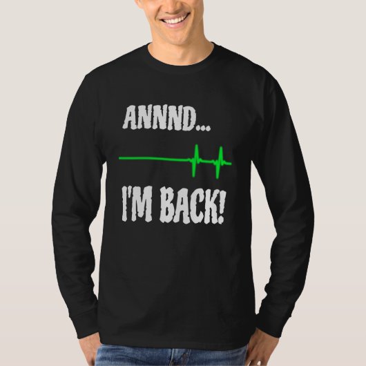Annnd I'm Back Heart Attack Survivor Cardiac Surge Tシャツ (正面)
