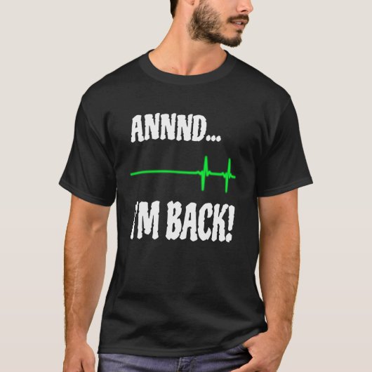 Annnd I'm Back Heart Attack Survivor Cardiac Surge Tシャツ (正面)