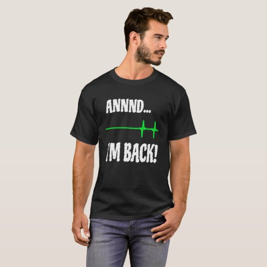 Annnd I'm Back Heart Attack Survivor Cardiac Surge Tシャツ (正面フル)