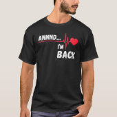 Annnd    I'm Back  Survivor Open Heart Surgery Tシャツ (正面)