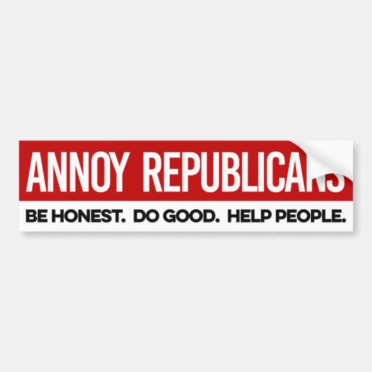 Annoy Republicans – 正直に良い人々を救済行う バンパーステッカー (正面)