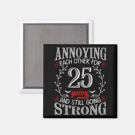 Annoying Each Other For 25 Years 25th Wedding Anni マグネット (正面/裏面)