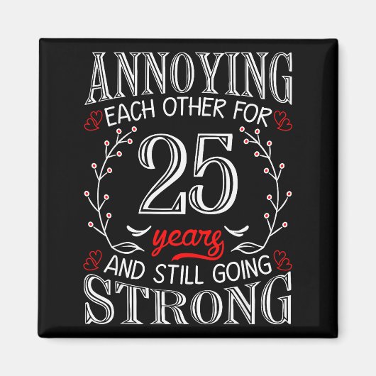 Annoying Each Other For 25 Years 25th Wedding Anni マグネット (正面)