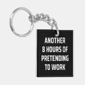 another 8 hours of pretending to work キーホルダー (正面左)
