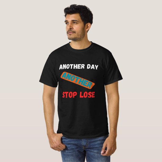 Another Day Another Stop Loss Trading Quote Tシャツ (正面フル)