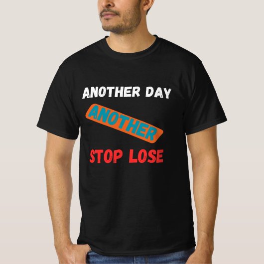 Another Day Another Stop Loss Trading Quote Tシャツ (正面)