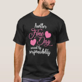 Another Fine Day Ruined by Responsibility Adulthoo Tシャツ (正面)