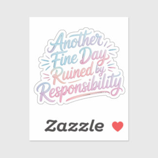 Another fine day ruined by responsibility - funny シール
