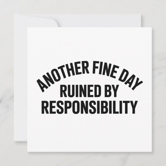Another Fine Day Ruined by Responsibility Funny 招待状 (正面)