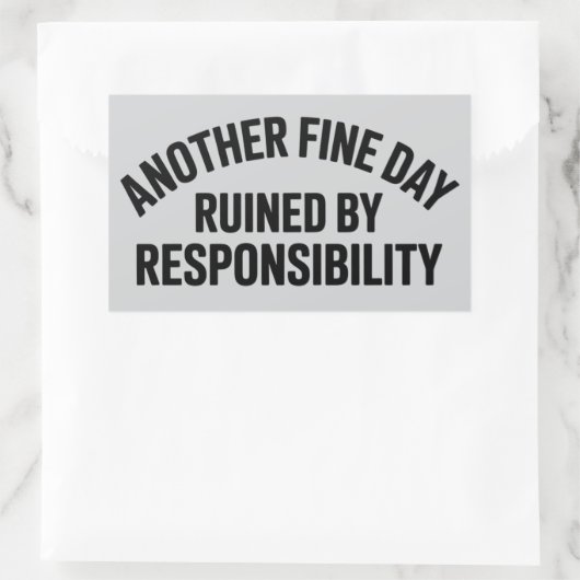 Another Fine Day Ruined by Responsibility Funny  長方形シール (バッグ)