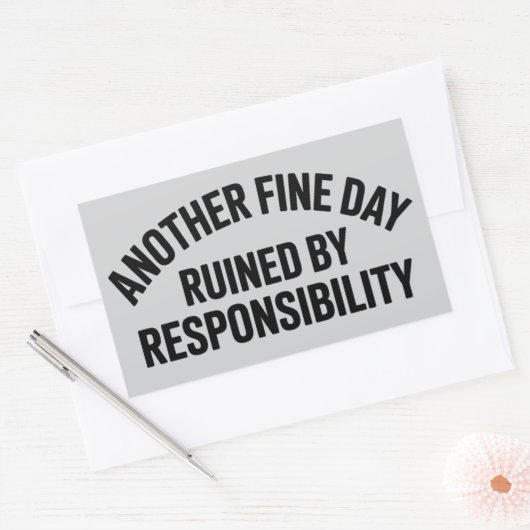 Another Fine Day Ruined by Responsibility Funny  長方形シール (封筒)