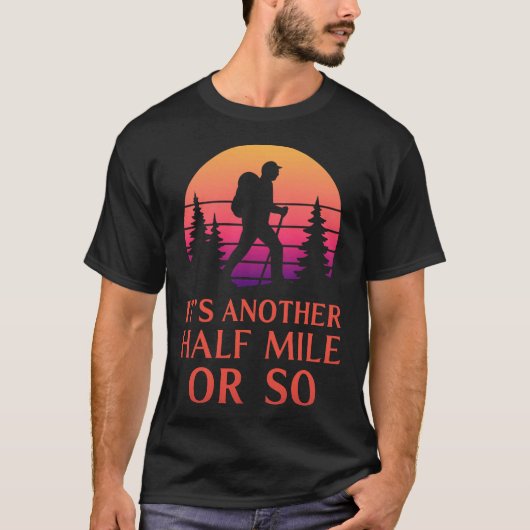 Another Half Mile Hiking Hiker Mountain Backpacker Tシャツ (正面)